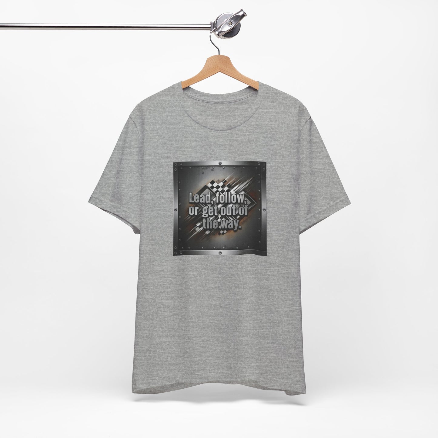 Gray t-shirt with a graphic design 'Lead, follow, or get out of the way' and text on a hanger against a white background