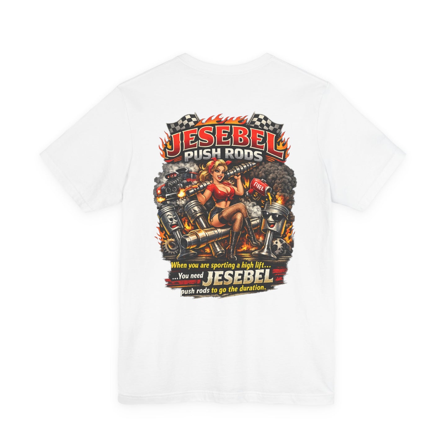 White t-shirt with a graphic design featuring a woman and mechanical elements and 'Jesebel Push Rods When you are sporting a high lift You need Jesebel push rods to go the duration' text on a white background