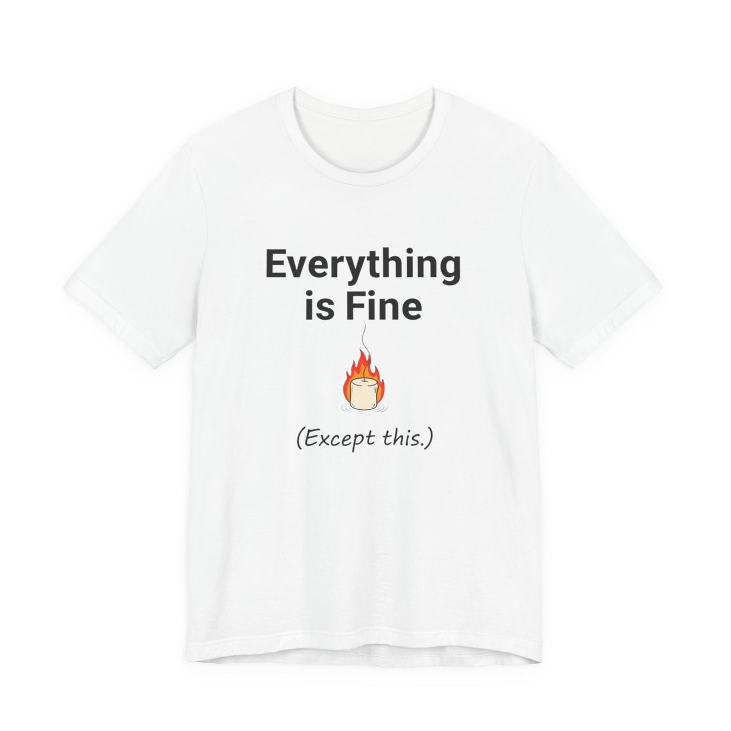 White t-shirt with humorous text 'Everything is Fine Except this' and emoji design on a white background