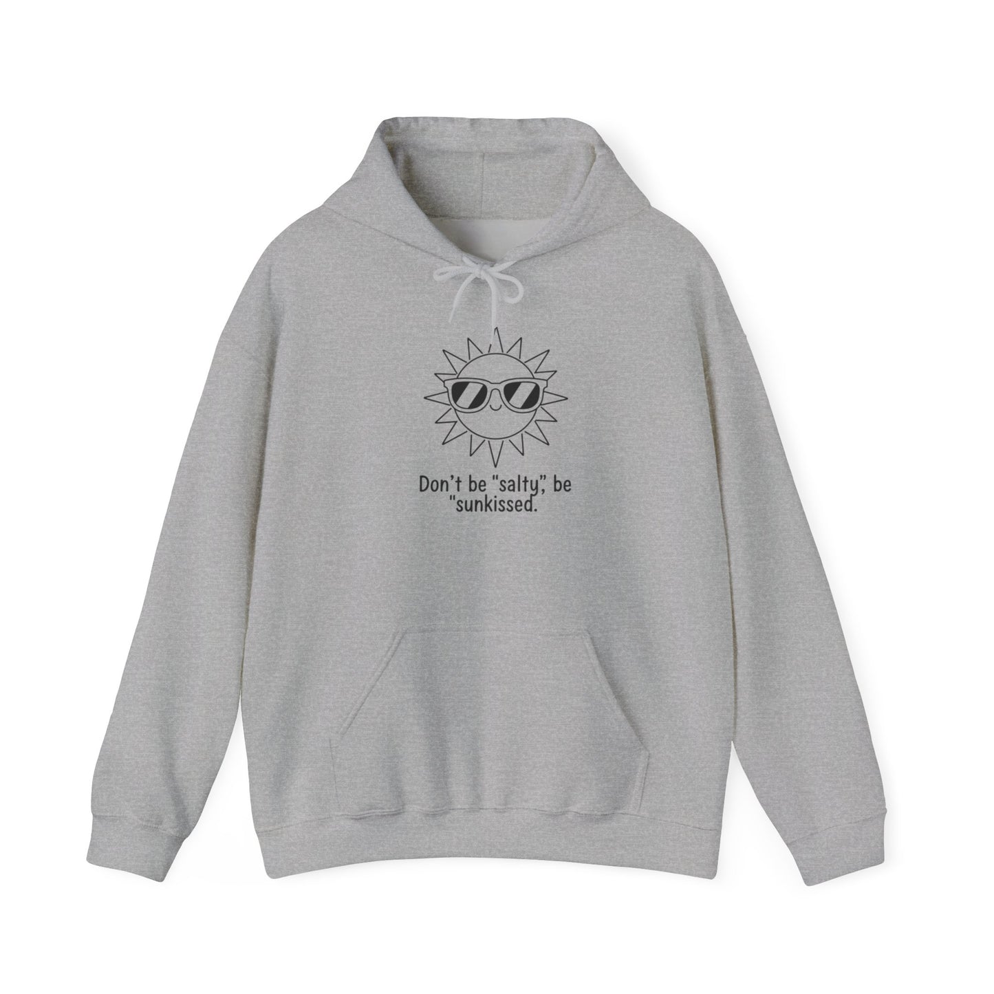 Gray hoodie with a sun graphic and text 'Don't be salty, be sunkissed' on a white background