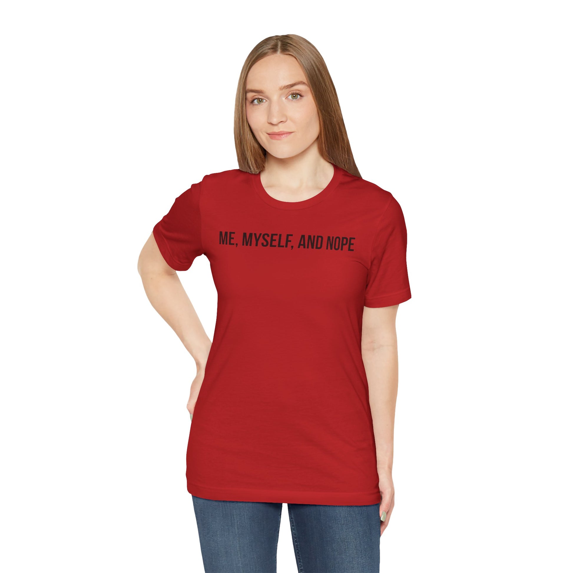 Person wearing a red t-shirt with 'ME, MYSELF, AND NOPE' text on a white background