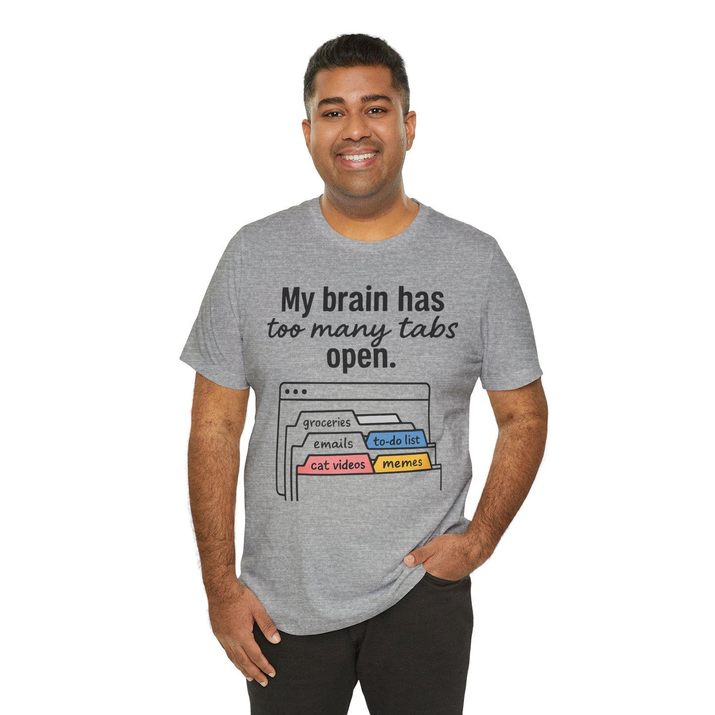 Man wearing a gray t-shirt with a humorous graphic and text 'My brain has too many tabs open' on a white background