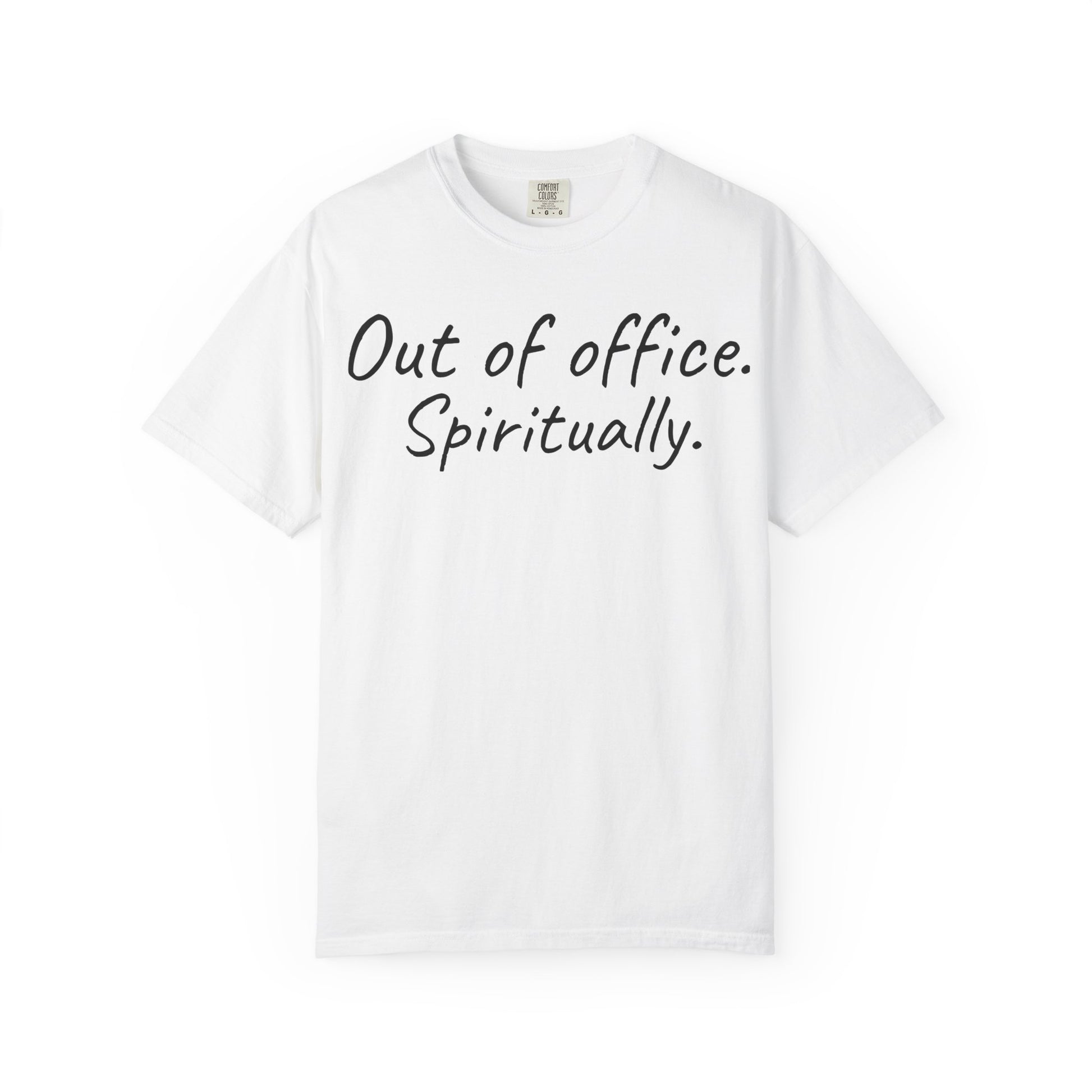 White t-shirt with black text 'Out of office. Spiritually.' on a white background