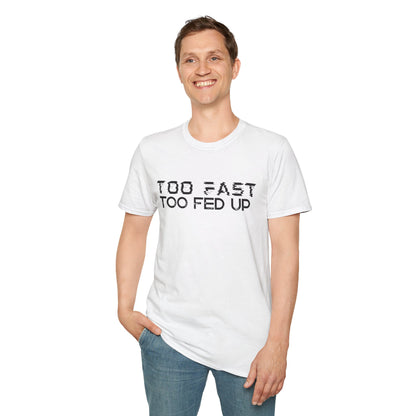 Person wearing a white t-shirt with 'Too Fast Too Fed Up' text on a white background