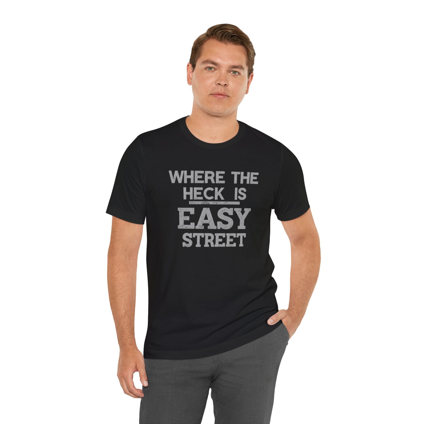Man wearing a black t-shirt with text 'WHERE THE HECK IS EASY STREET' on a white background