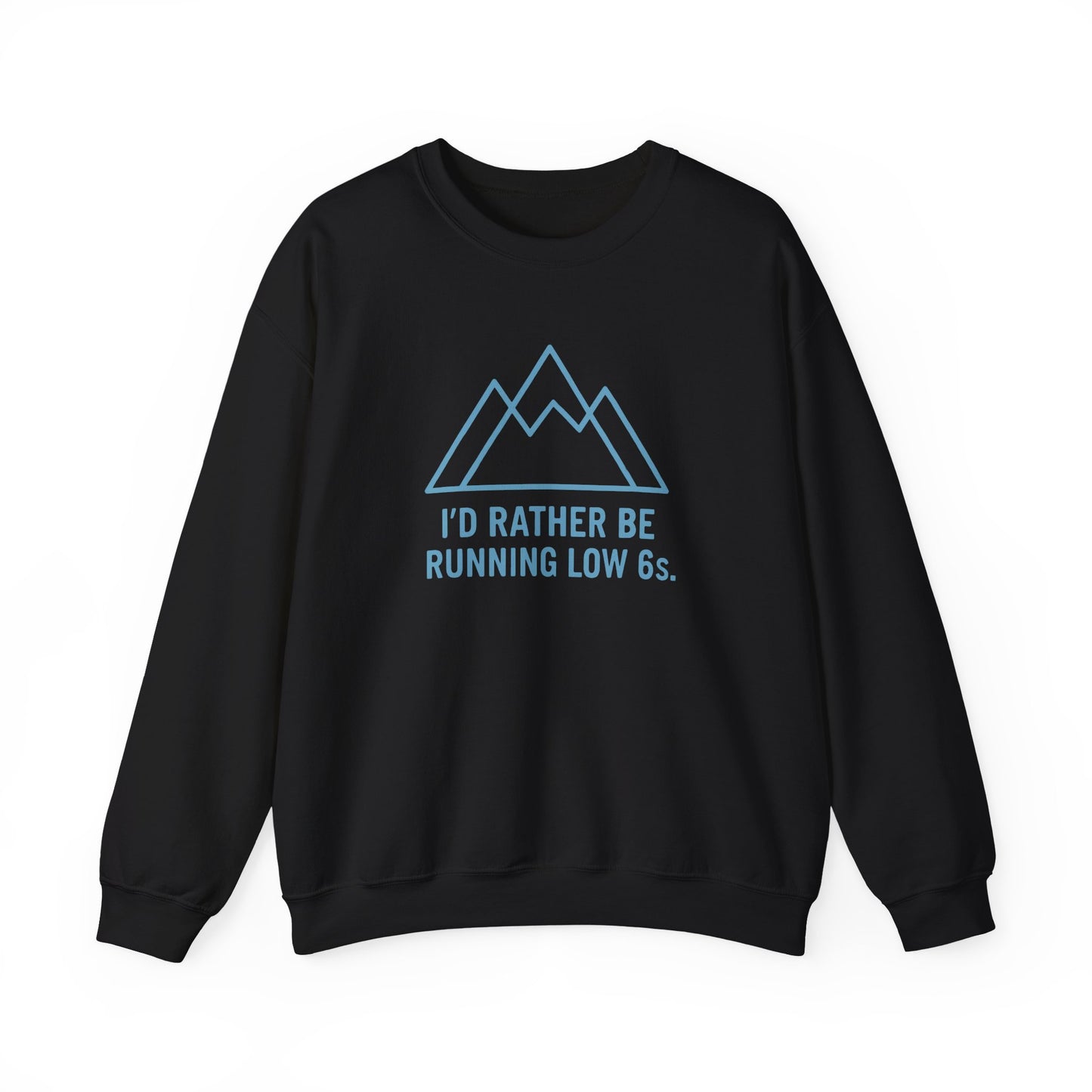 Black sweatshirt with blue mountain graphic and text 'I'd rather be running low 6s'on a white background