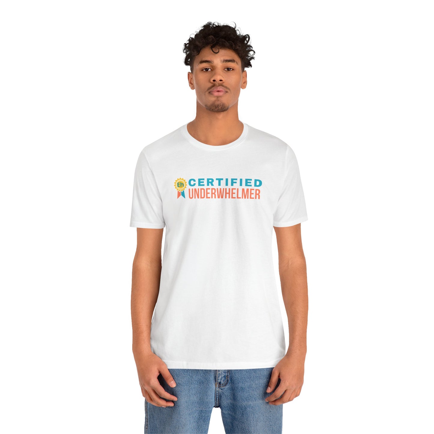Person wearing a white t-shirt with 'Certified Underwhelmer' text on a white background