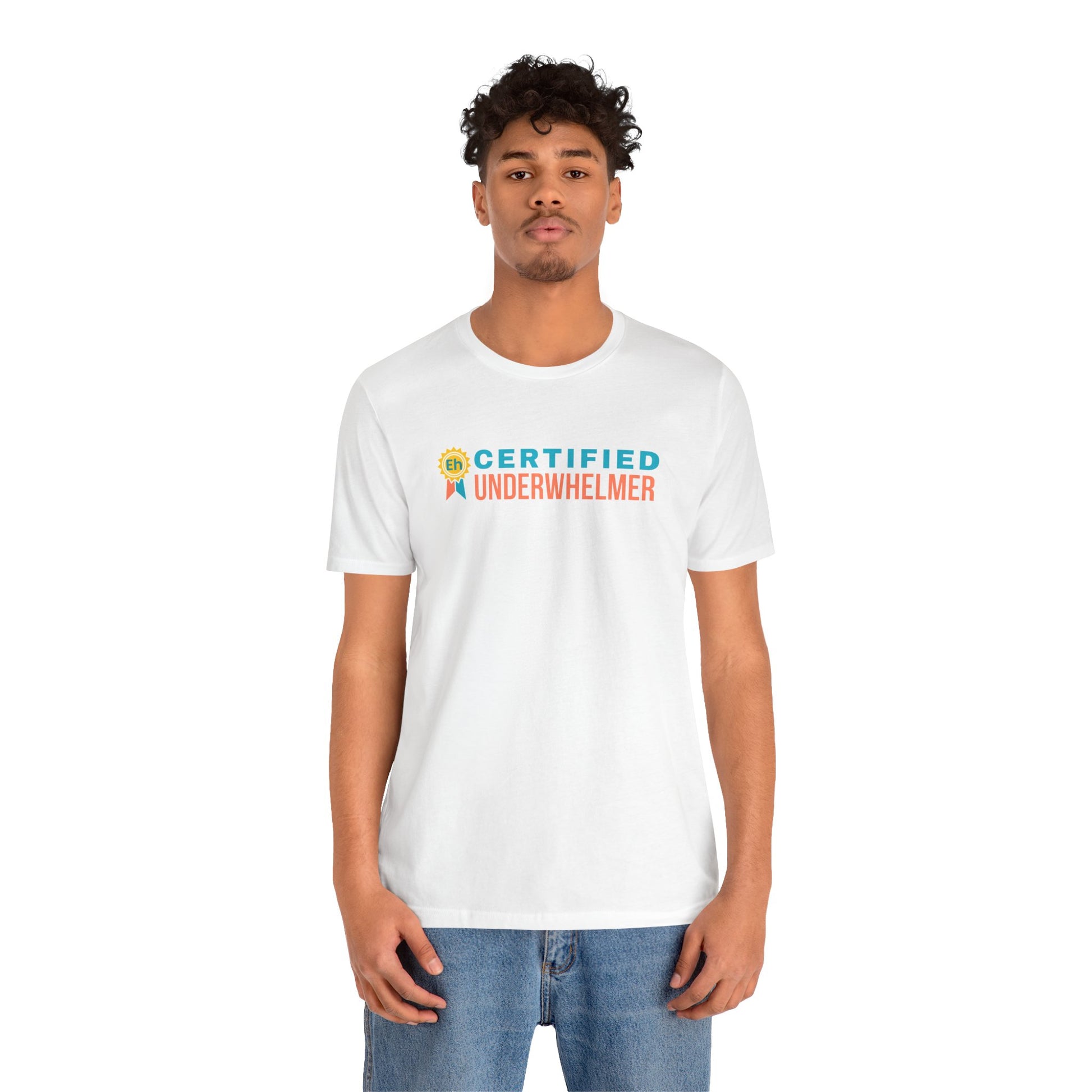 Person wearing a white t-shirt with 'Certified Underwhelmer' text on a white background