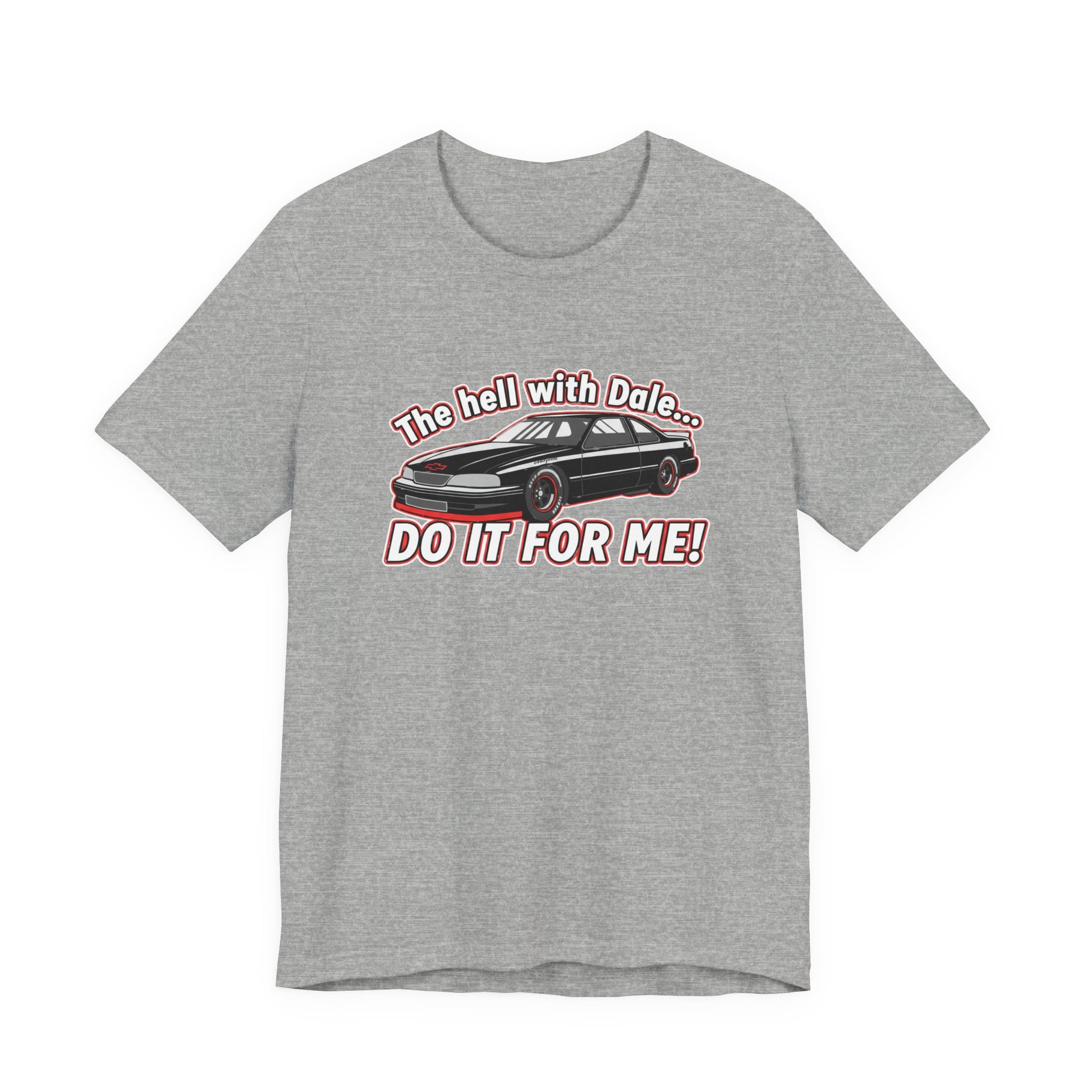 Gray t-shirt with a graphic and text 'The hell with Dale Do it for me' on a white background