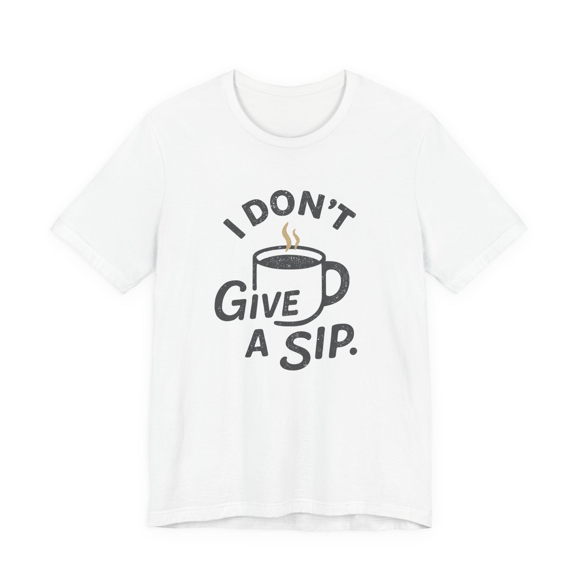 White t-shirt with 'I Don't Give a Sip' graphic design on a white background