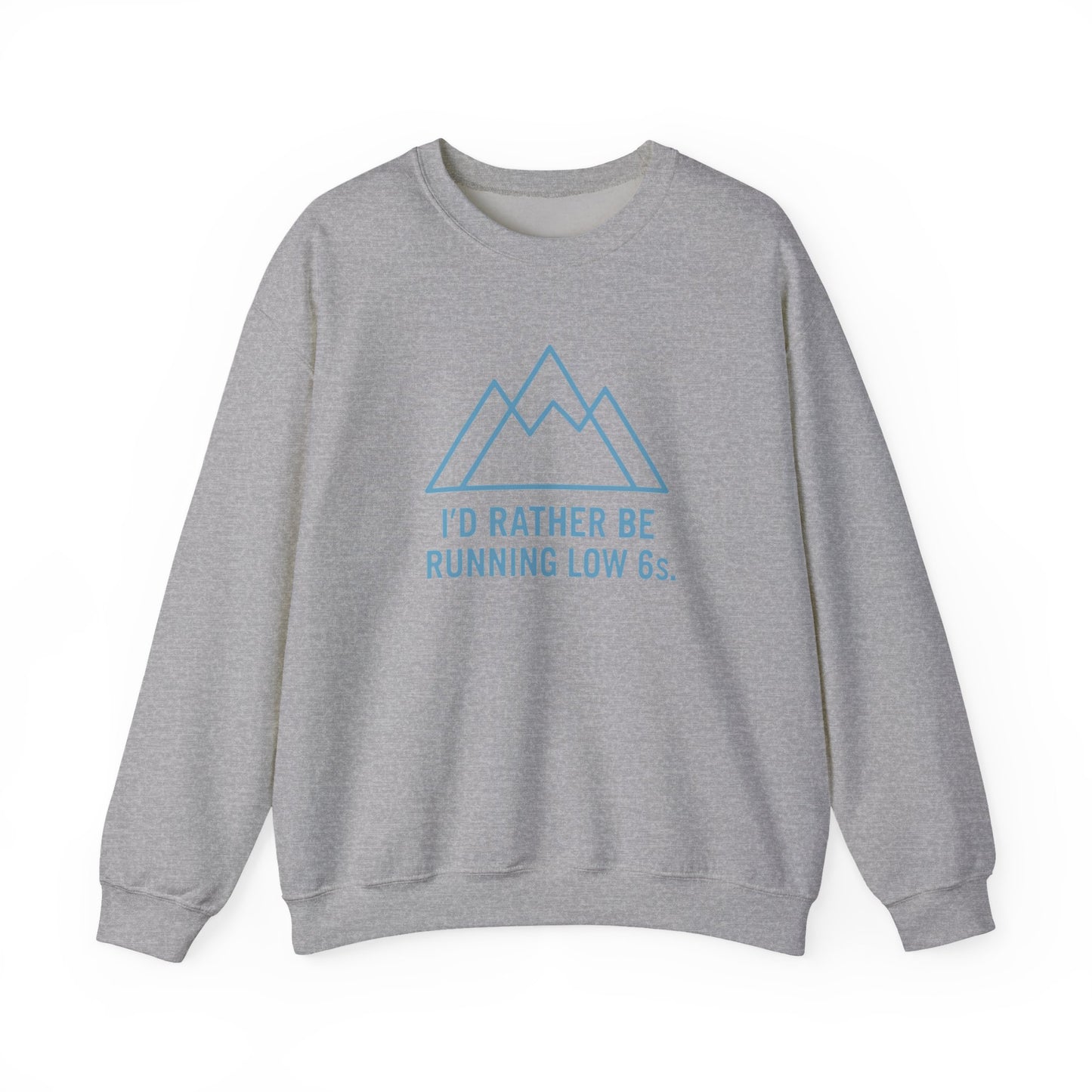 Gray sweatshirt with blue mountain graphic and text 'I'd rather be running low 6s'on a white background