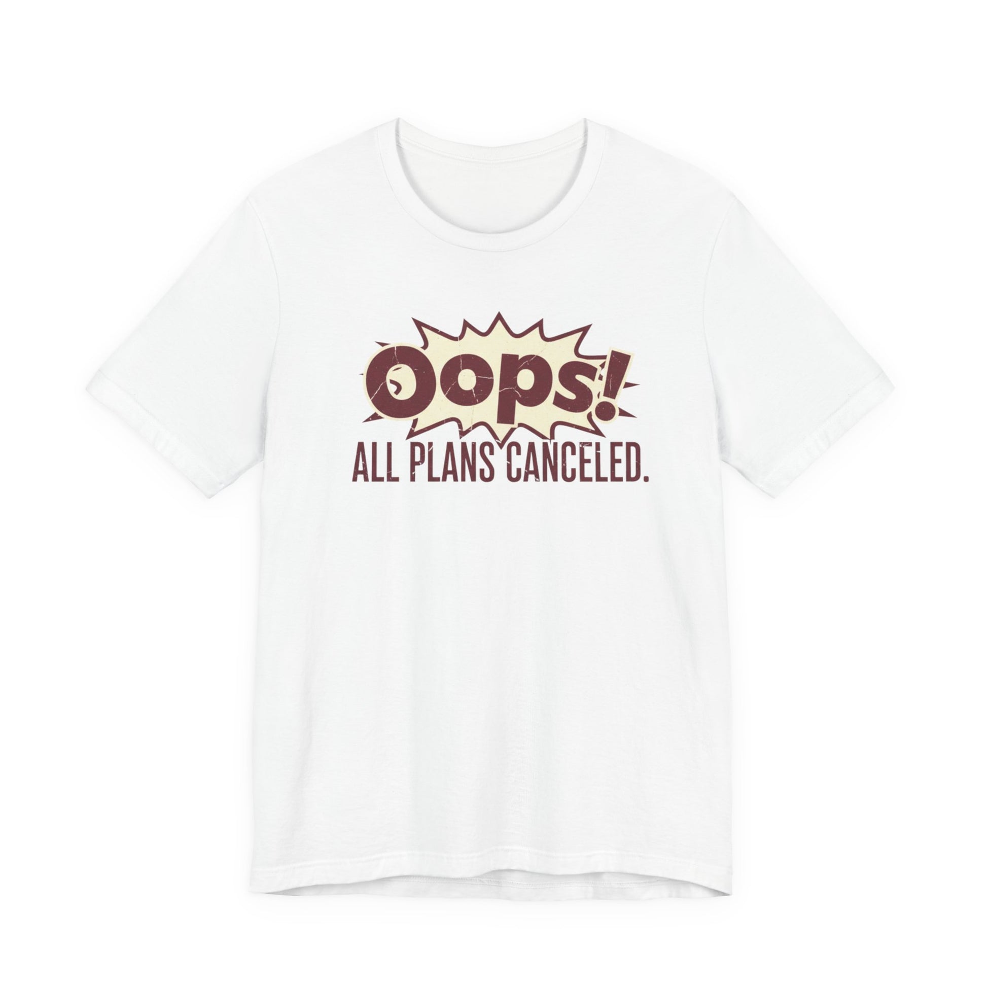 White t-shirt with 'Oops! All Plans Cancelled' text design on a white background