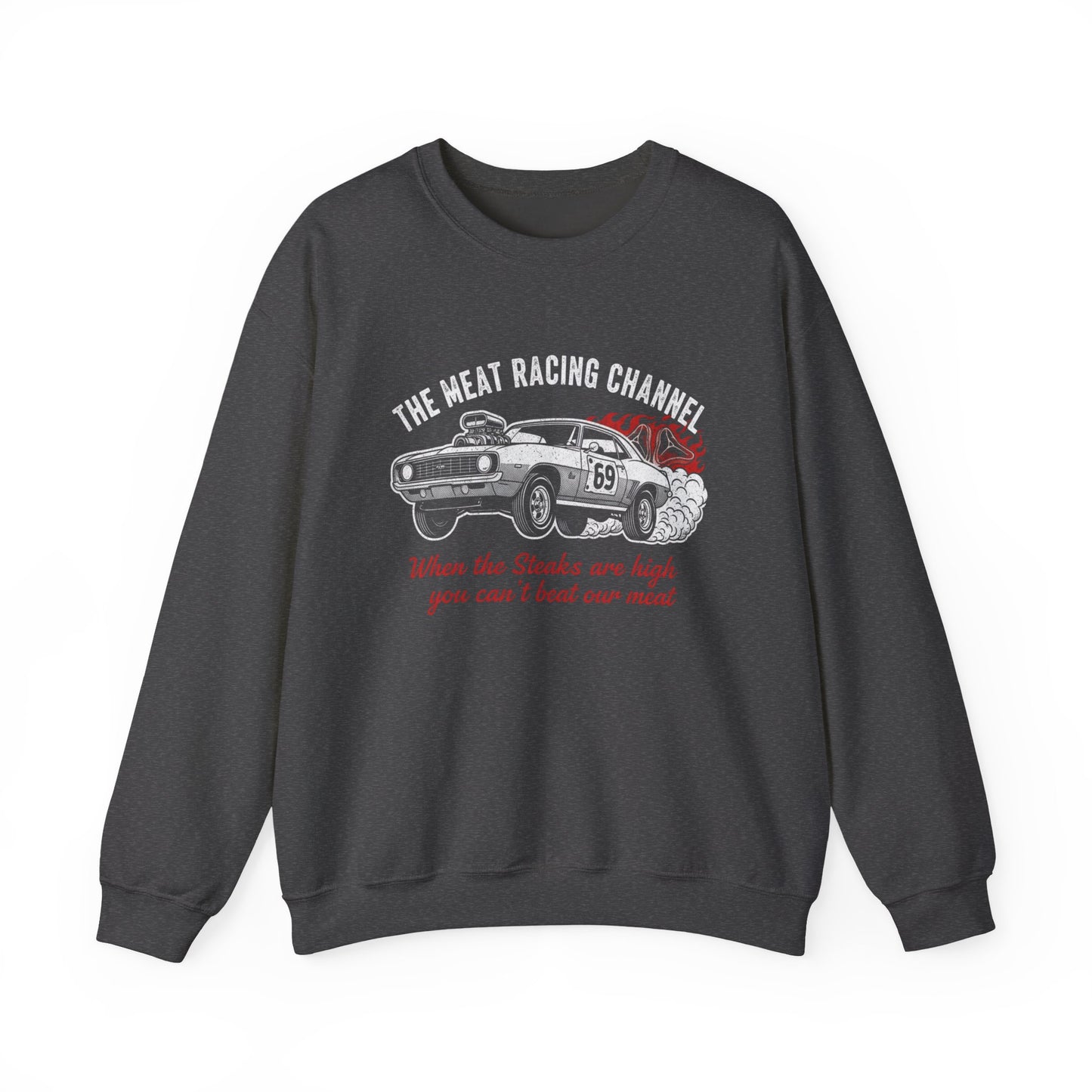 Dark gray sweatshirt with a graphic of a car and text 'The Meat Racing Channel When the Steaks are high you can't beat our meat' on a white background