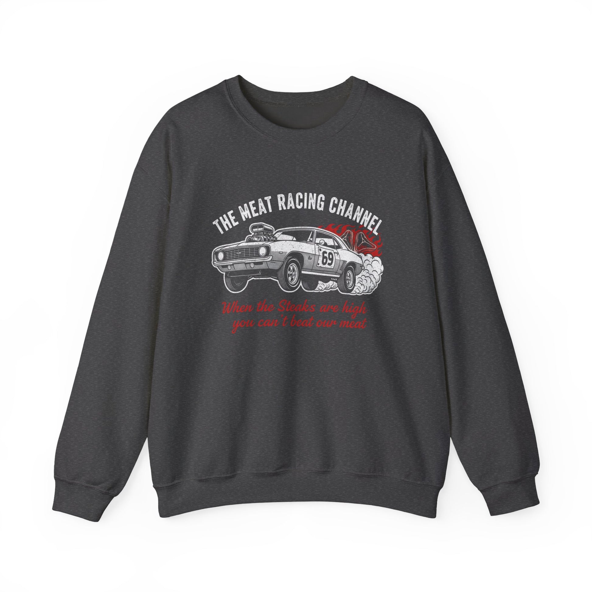 Dark gray sweatshirt with a graphic of a car and text 'The Meat Racing Channel When the Steaks are high you can't beat our meat' on a white background