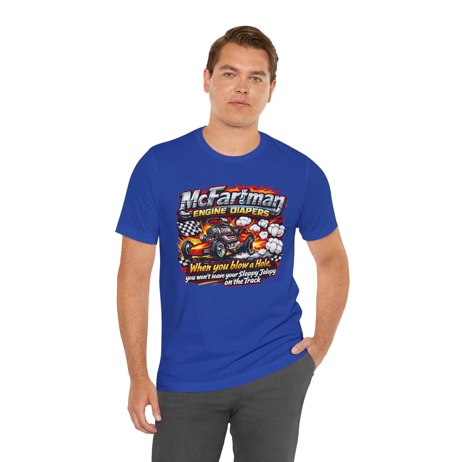 Man wearing a blue t-shirt with a graphic design and 'McFartman Engine Diapers When you blow a Hole, you won't leave your Sloppy Jalopy on the Track' text on a white background