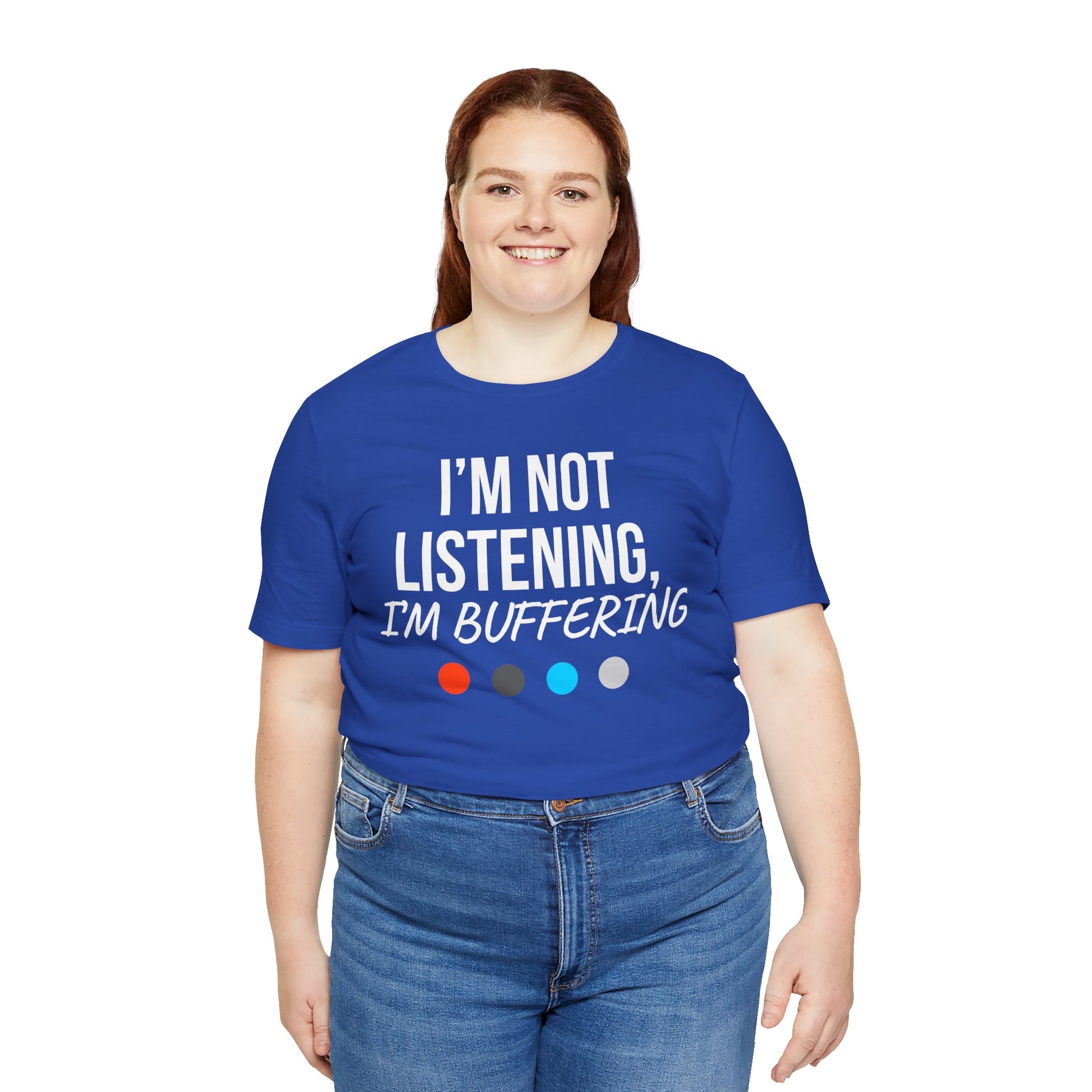 Person wearing a blue t-shirt with 'I'm not listening, I'm buffering' text on a white background