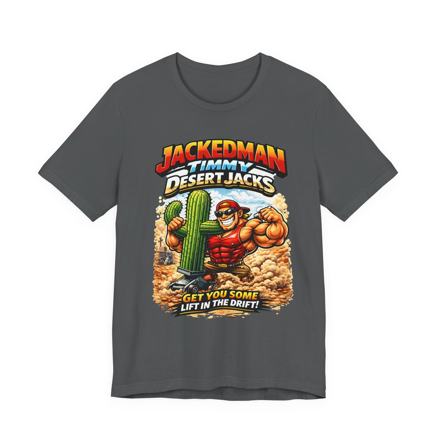 Gray t-shirt with a graphic design featuring a muscular character, cactus, and 'Jackedman Timmy Desert Jacks Get You Some Lift In The Drift' text on a white background.