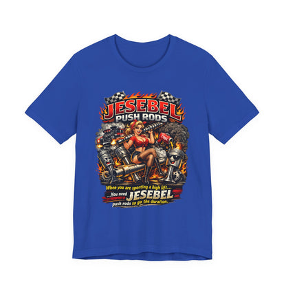 Blue t-shirt with a graphic design featuring a woman and mechanical elements and  'Jesebel Push Rods When you are sporting a high lift you need Jesebel push rods to go the duration' text on a white background