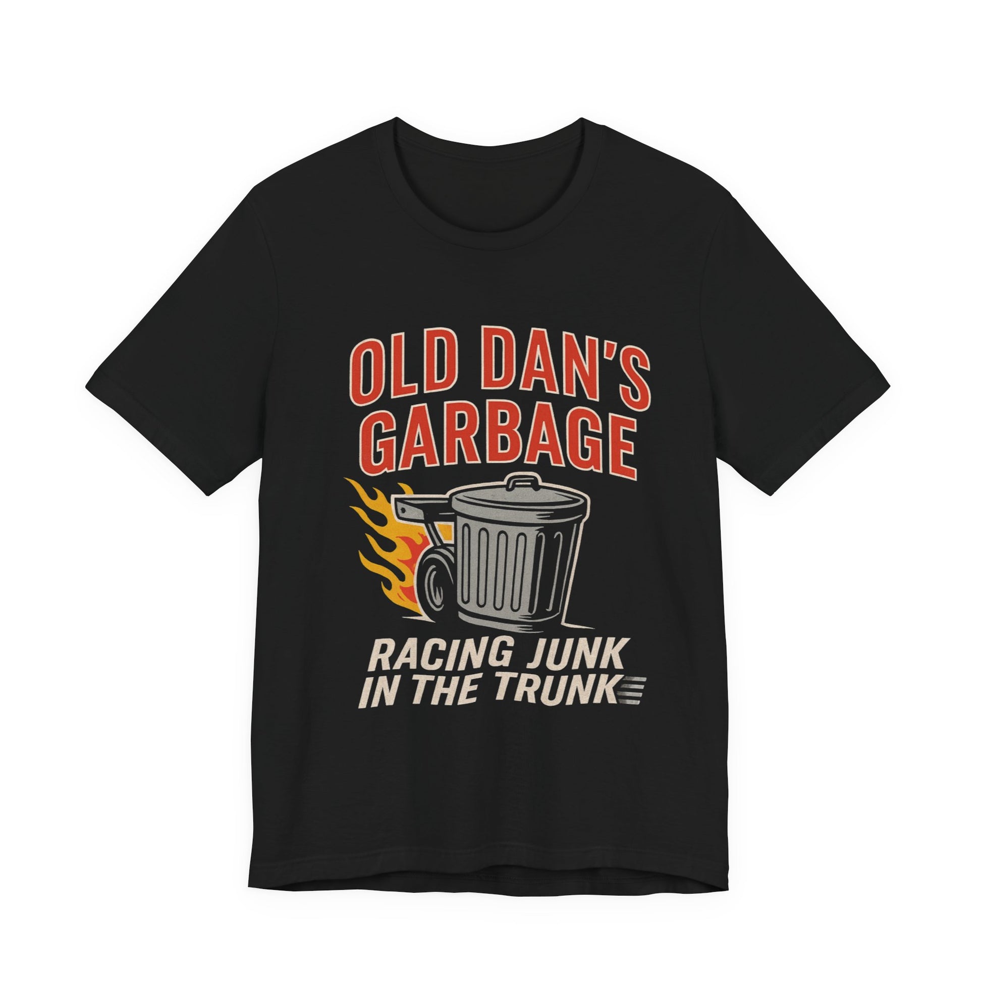Black T‑shirt with bold red and white text “Old Dan’s Garbage” above a flaming silver garbage can illustration, and the tagline “Racing Junk in the Trunk” below. Funny drag racing parody shirt with retro hot rod flames and humor‑driven racing style, perfect for car enthusiasts, gearheads, and novelty graphic tee fans.
