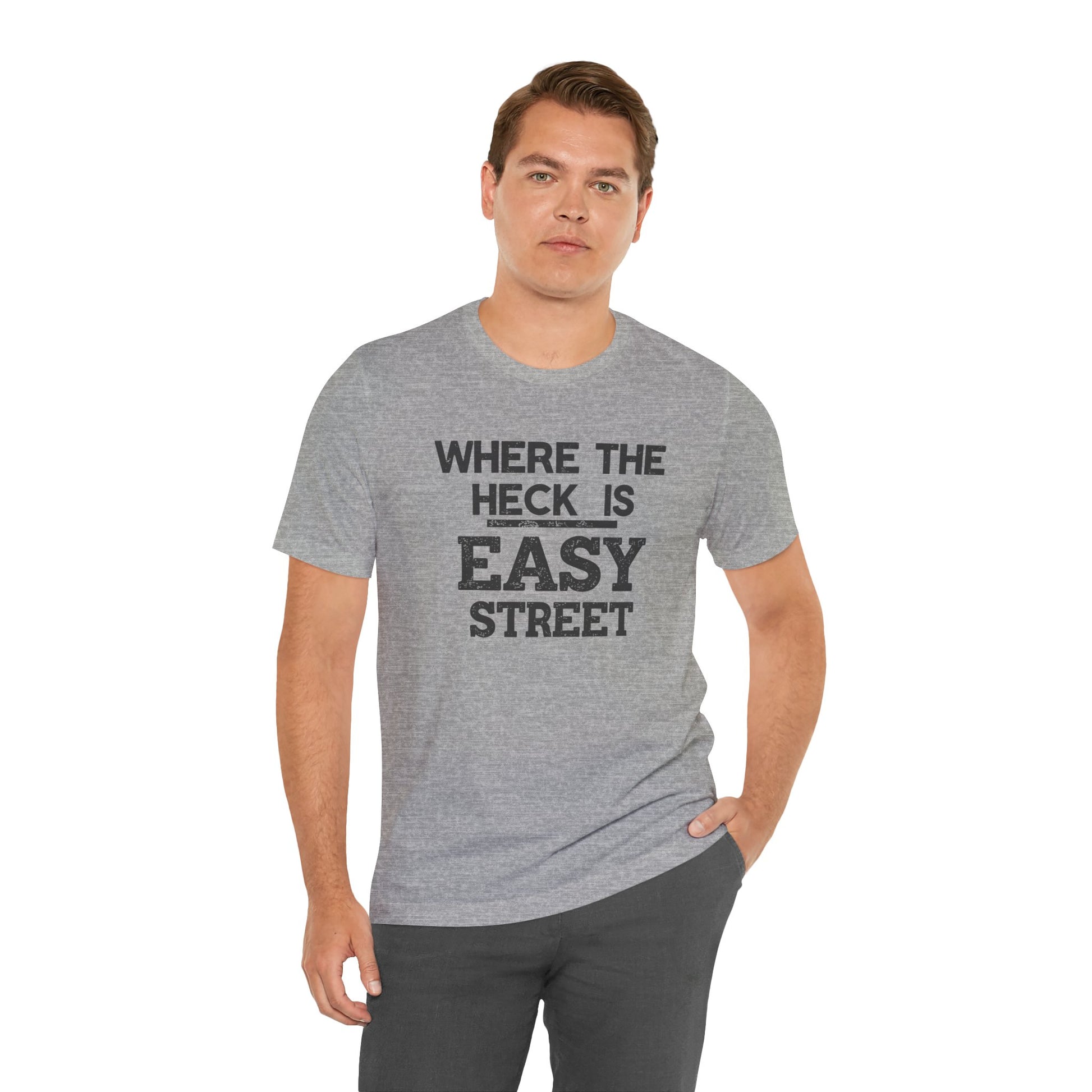 Man wearing a gray t-shirt with text 'Where the heck is Easy Street' on a white background