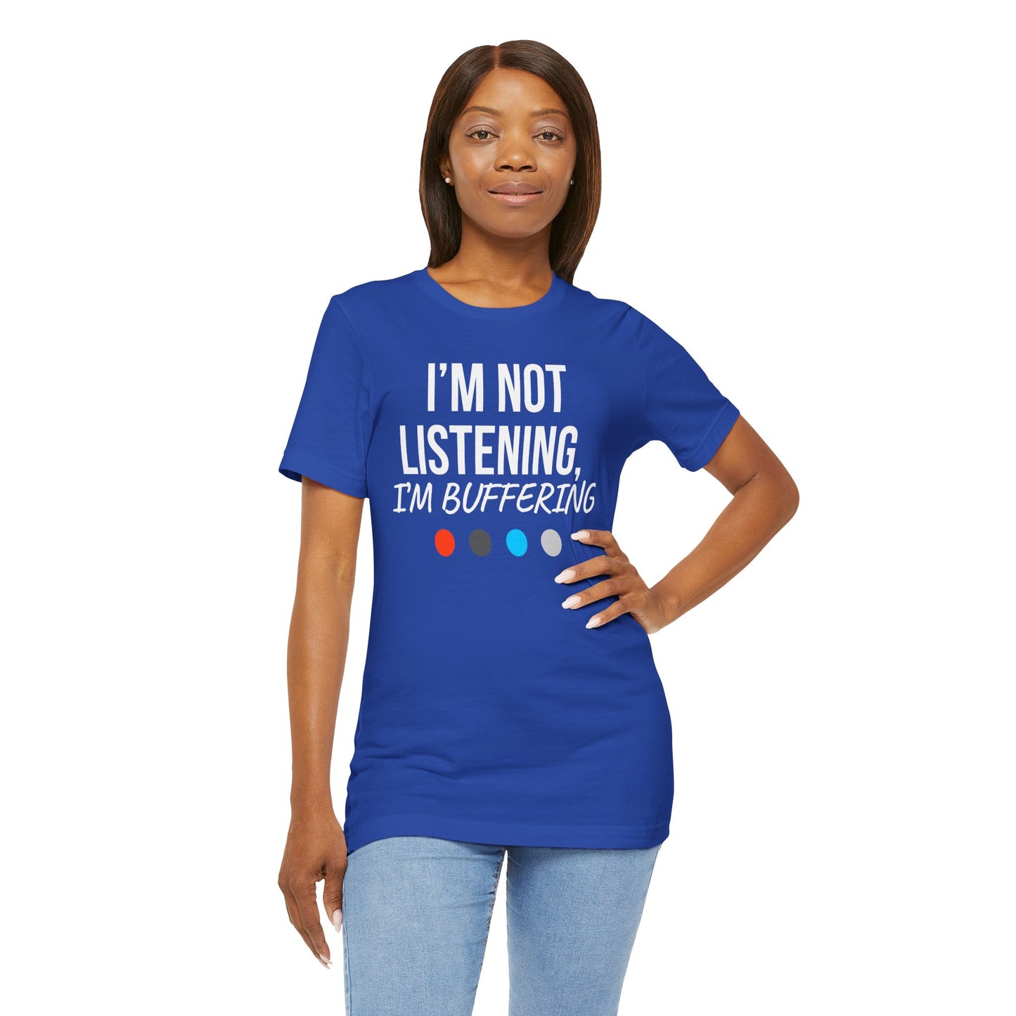 Woman wearing a blue t-shirt with 'I'm not listening, I'm buffering' text on a white background