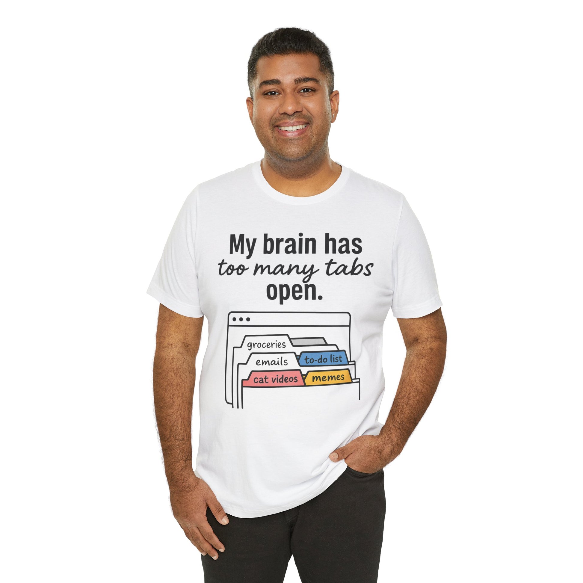 Man wearing a white t-shirt with a graphic and text 'My brain has too many tabs open' on a white background
