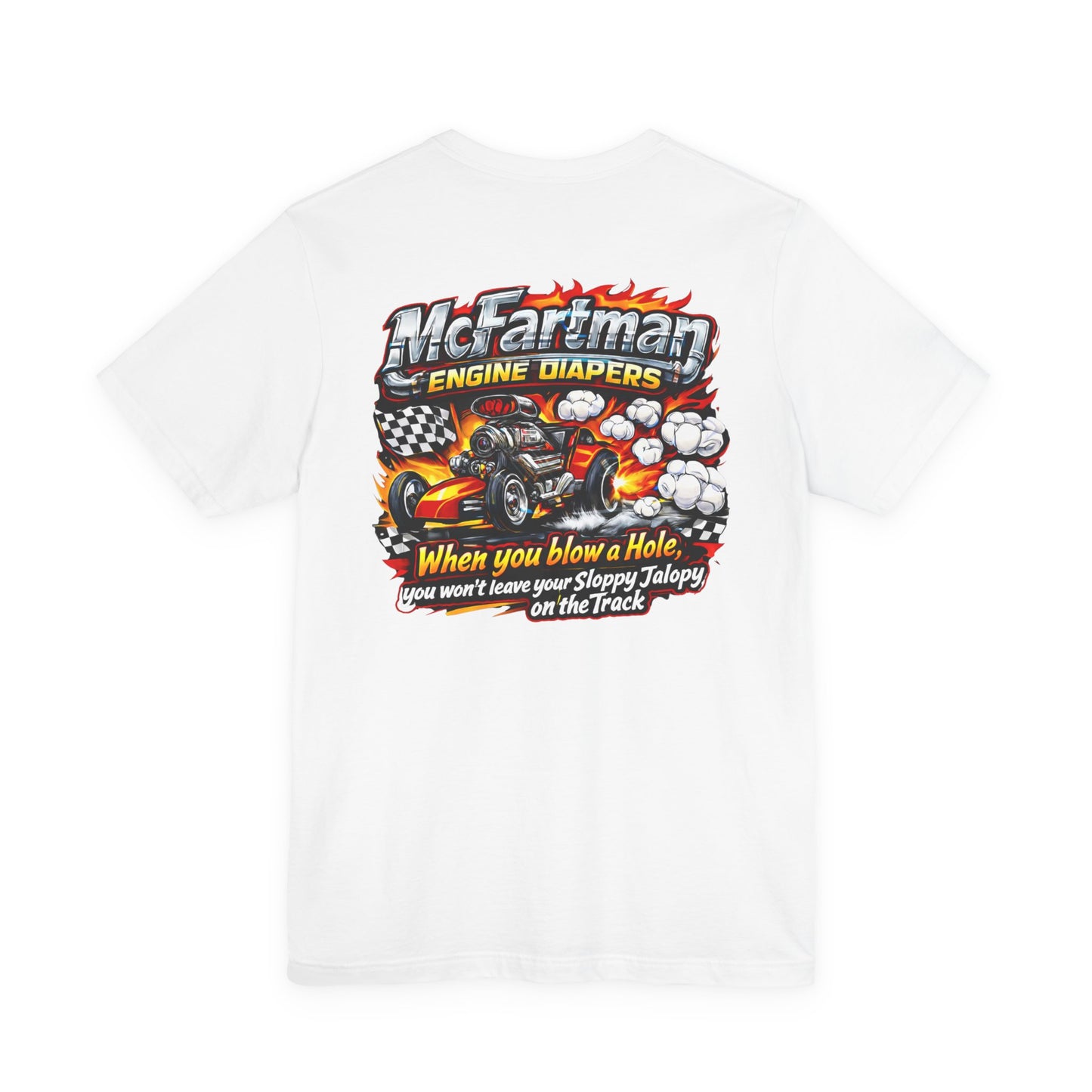 White t-shirt with colorful graphic design and 'McFartman Engine Diapers When you blow a Hole, you won't leave your Sloppy Jalopy on the Track' text on a white background