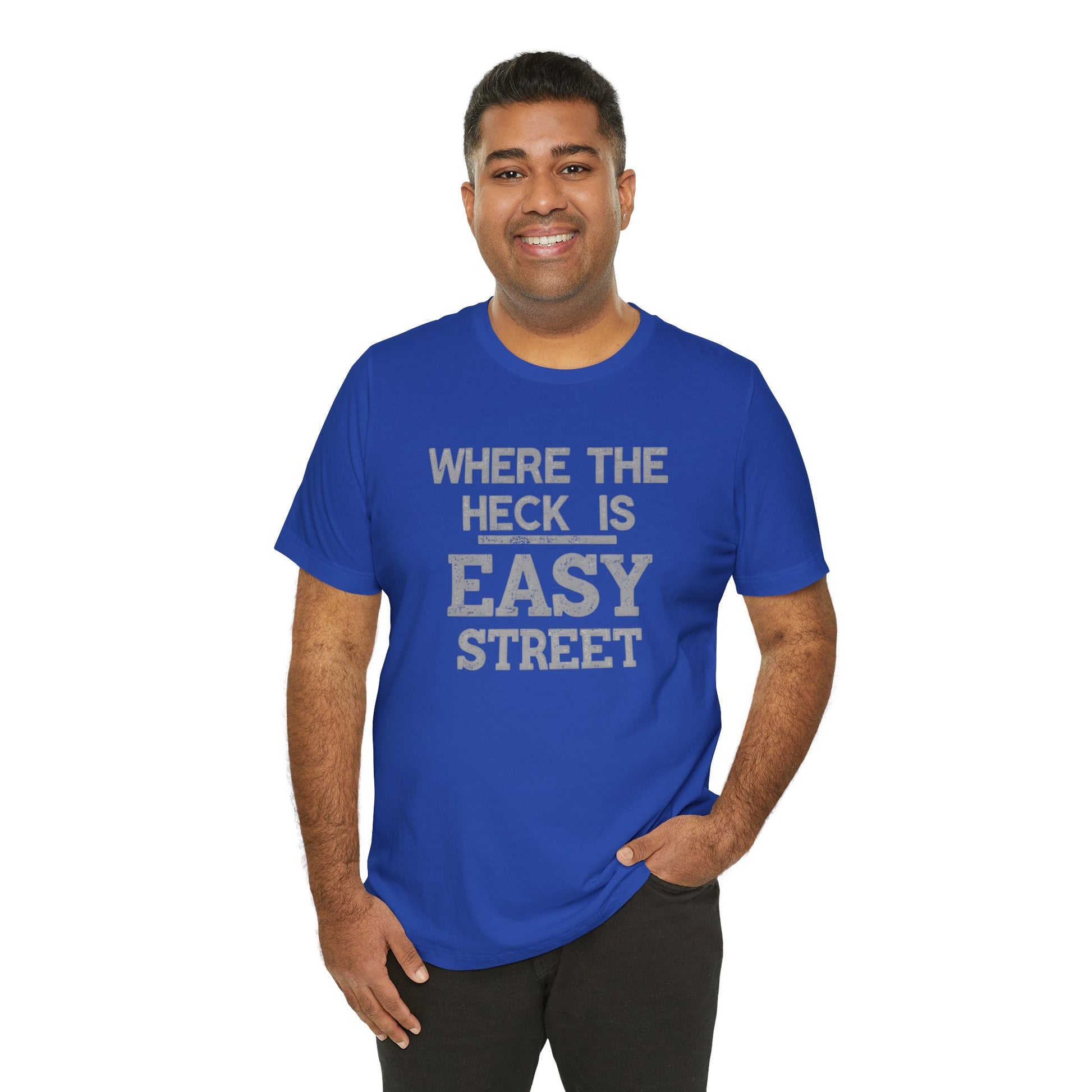 Man wearing a blue t-shirt with text 'Where the heck is Easy Street' on a white background