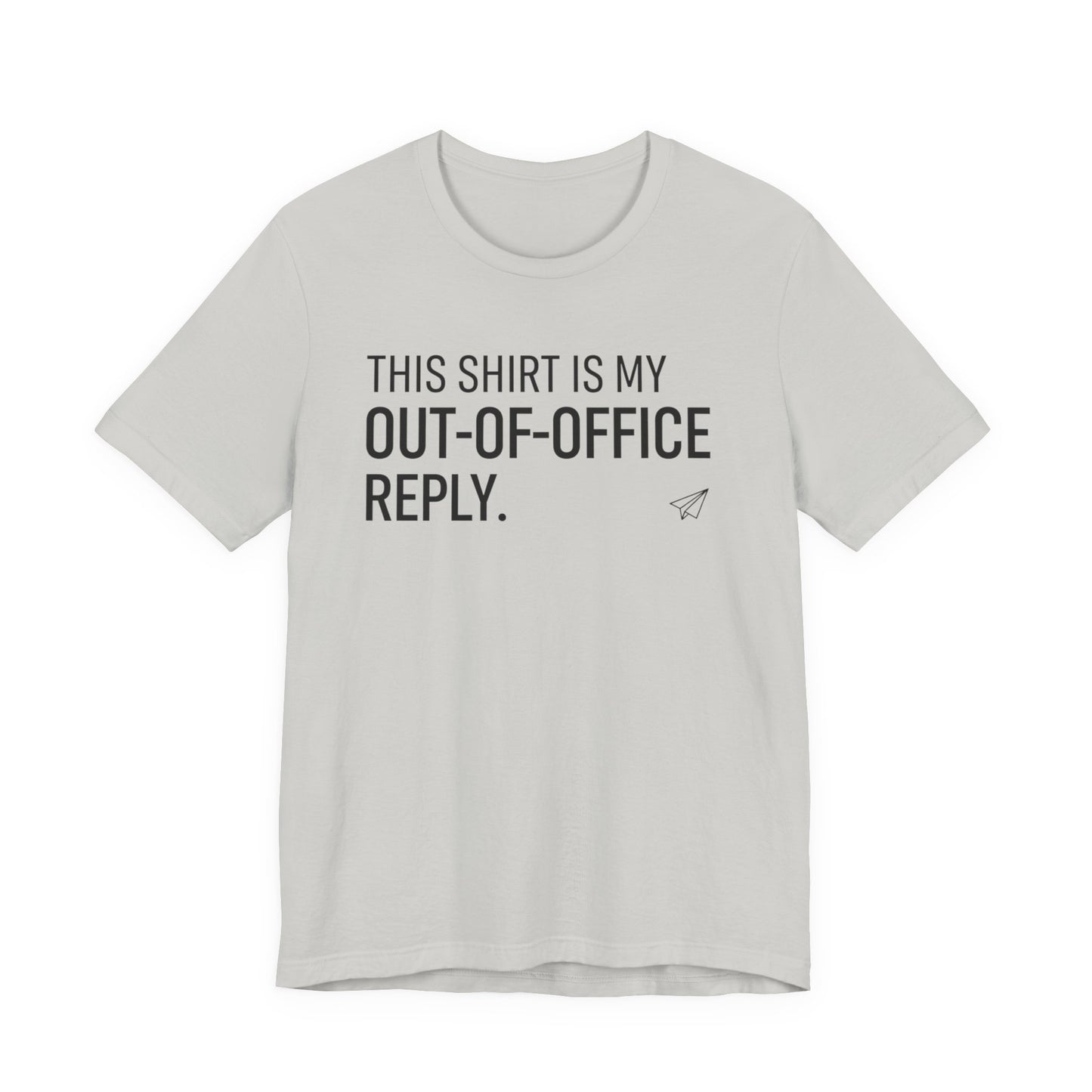 Gray t-shirt with humorous text 'This shirt is my out-of-office reply' on a white background