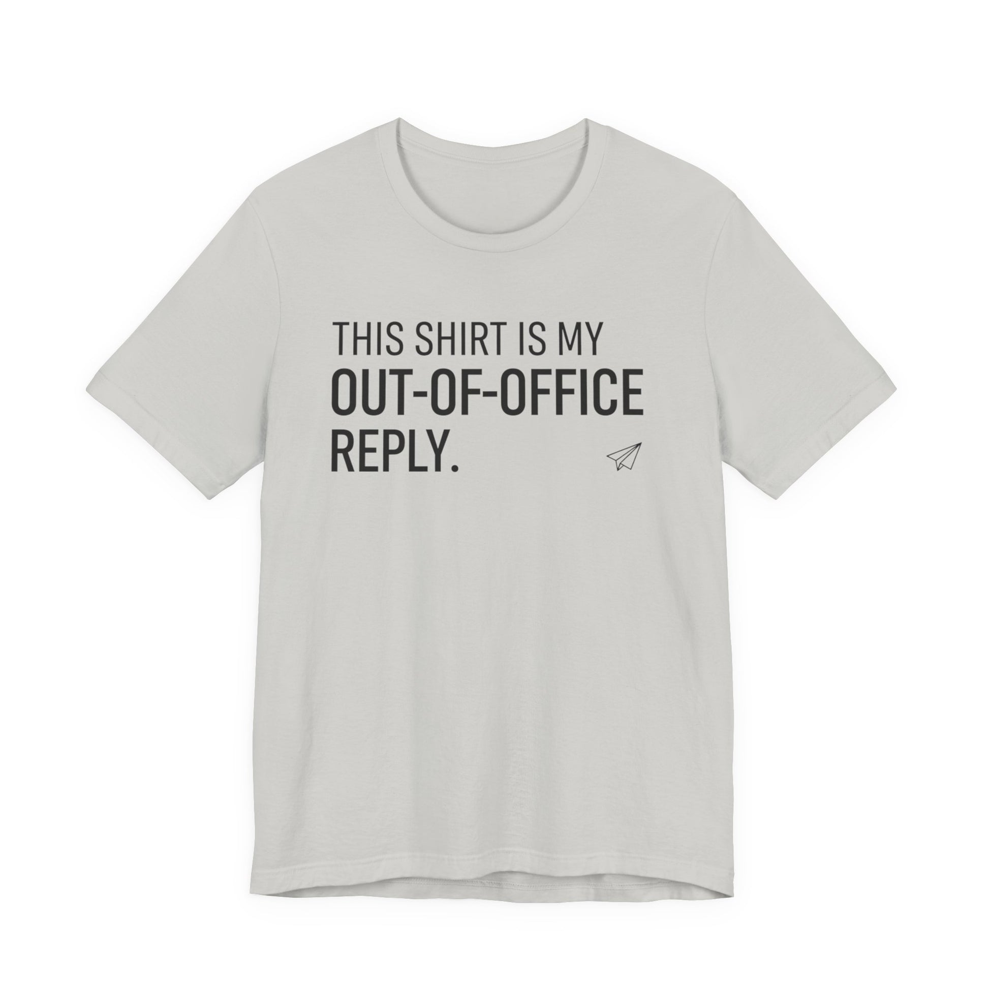Gray t-shirt with humorous text 'This shirt is my out-of-office reply' on a white background