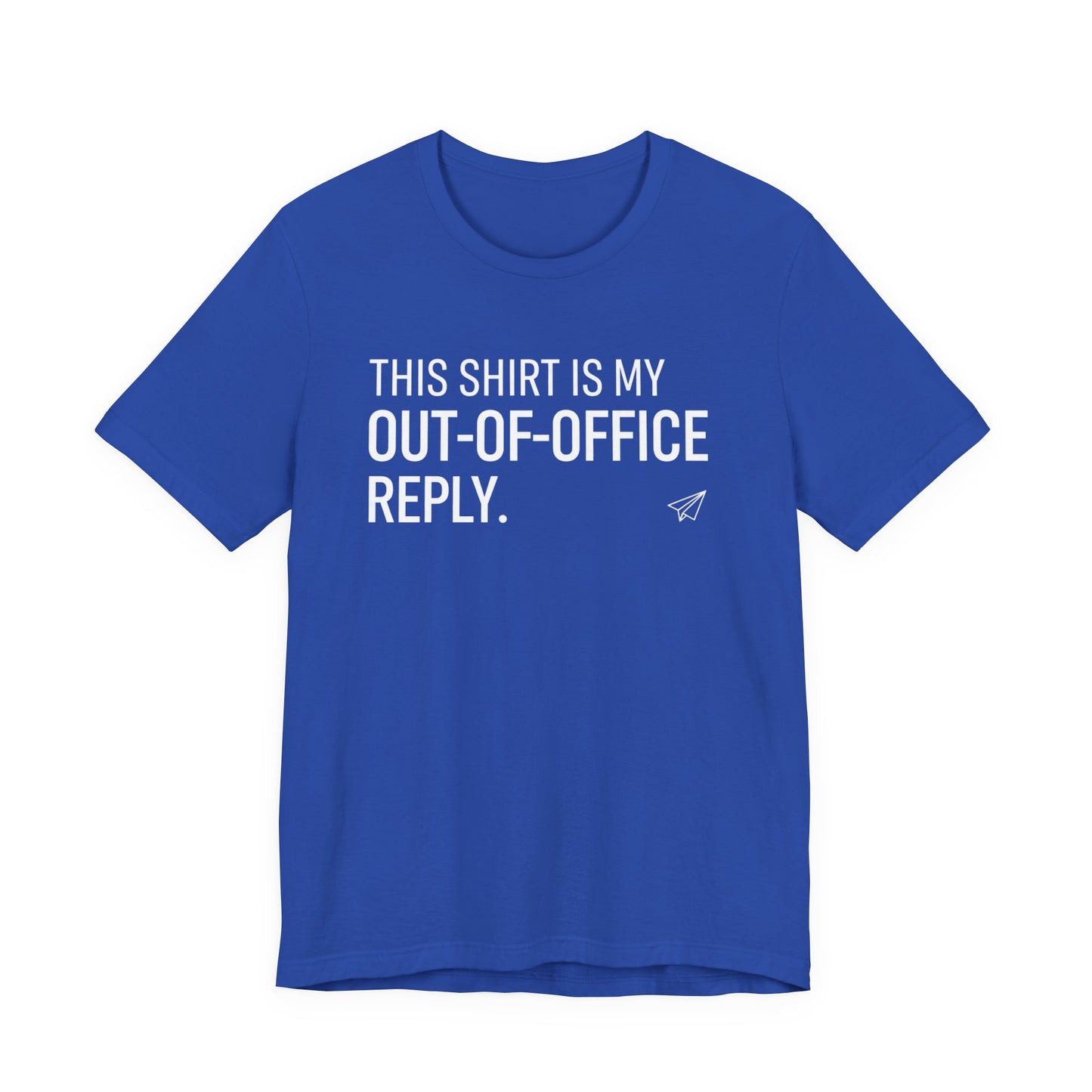 Blue t-shirt with white text 'This shirt is my out-of-office reply' on a white background