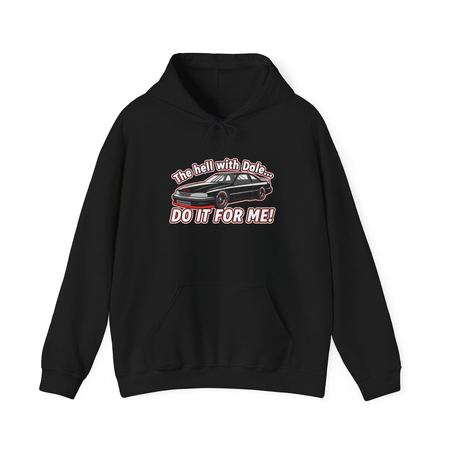 Black hoodie with graphic design and text 'The hell with Dale... DO IT FOR ME' on a white background