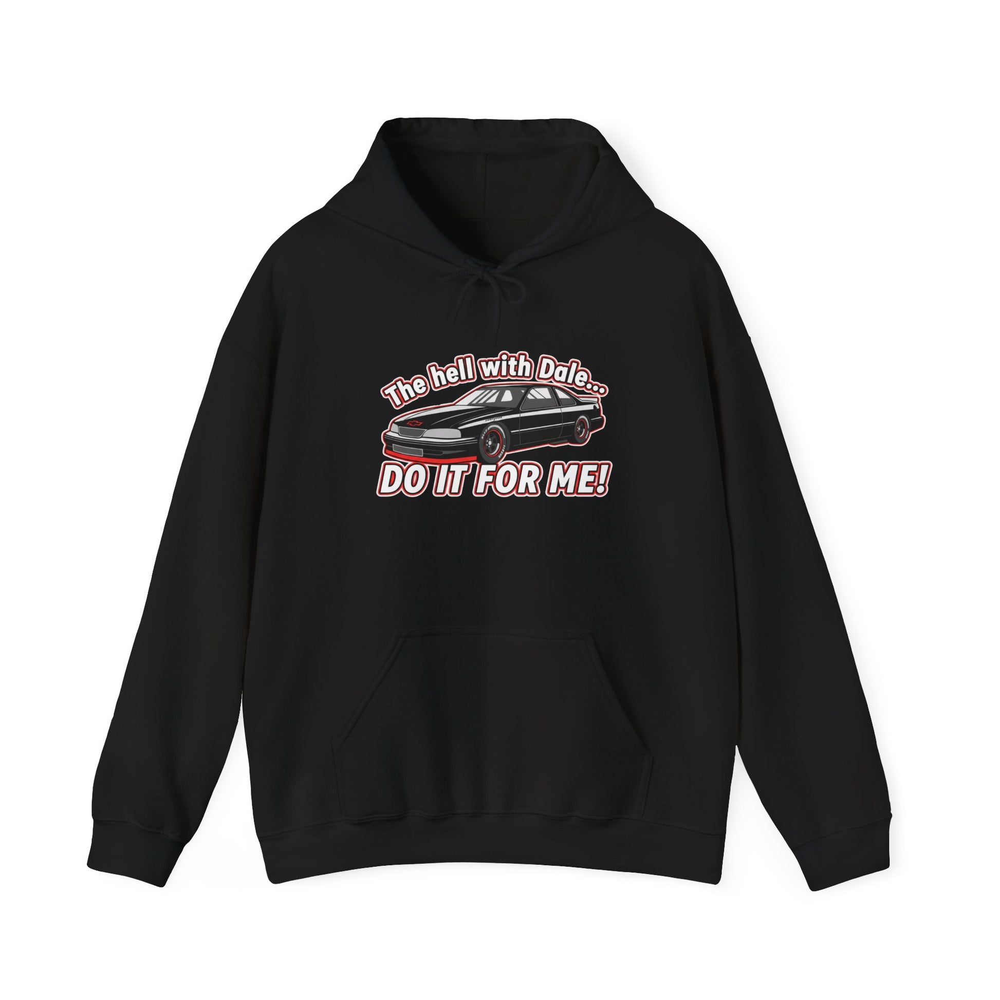 Black hoodie with graphic design and text 'The hell with Dale... DO IT FOR ME' on a white background