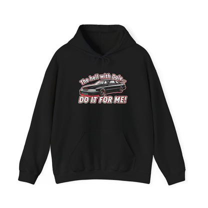 Black hoodie with graphic design and text 'The hell with Dale... DO IT FOR ME' on a white background
