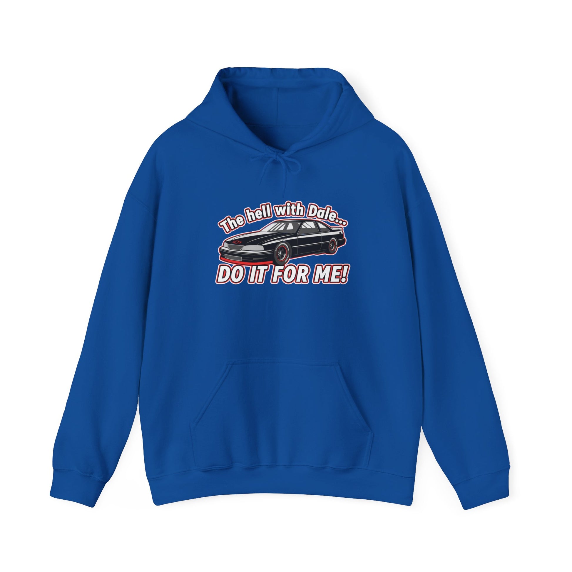 Blue hoodie with graphic design and text 'The hell with Dale... DO IT FOR ME' on a white background