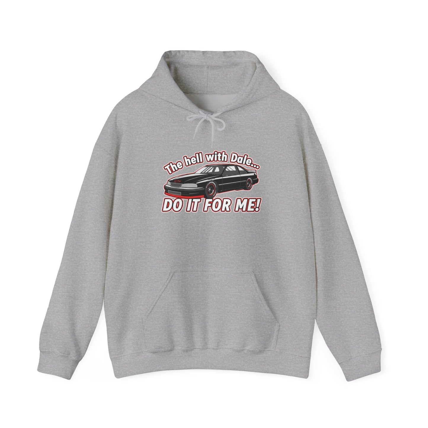 Gray hoodie with a graphic design AND TEXT 'The hell with Dale... DO IT FOR ME' on a white background