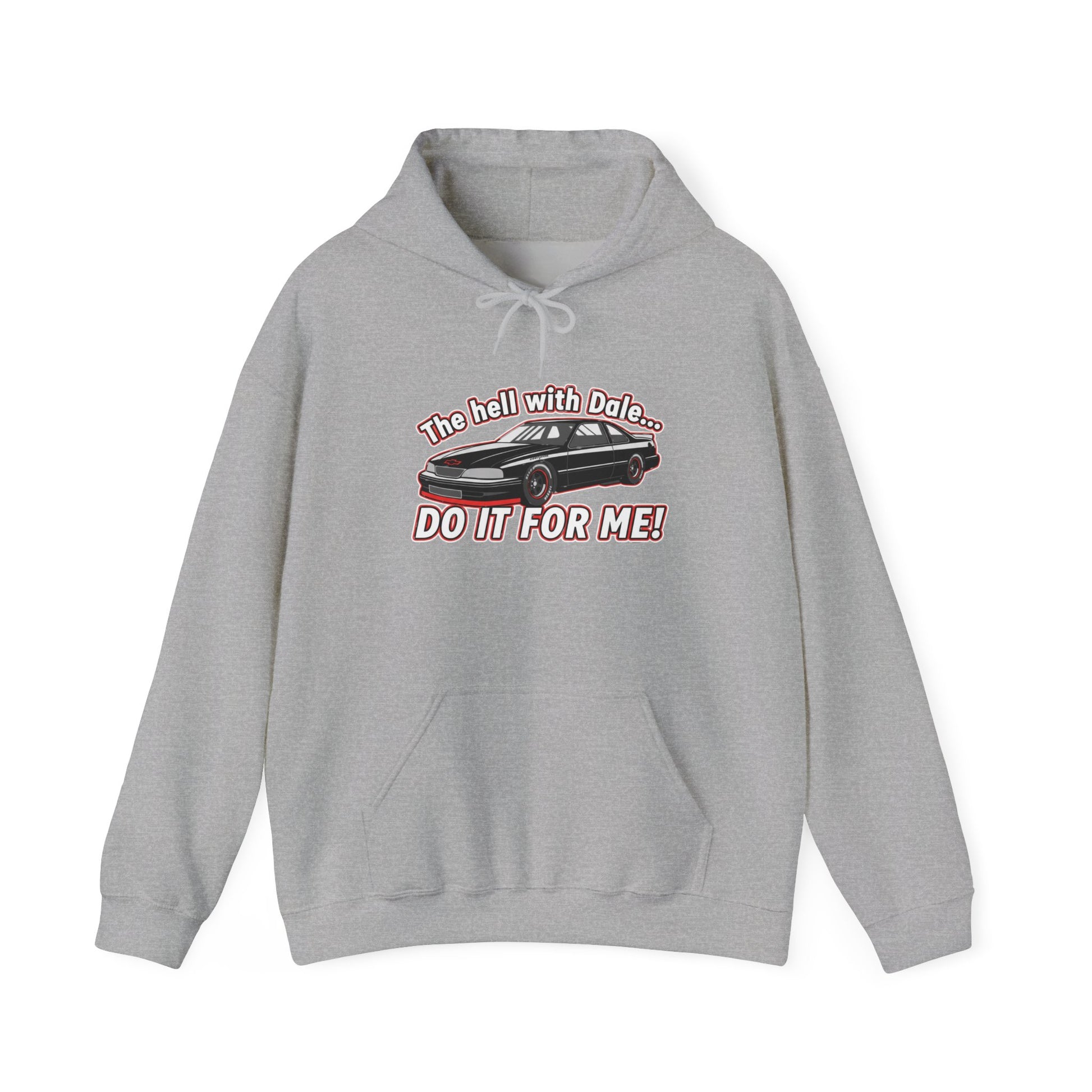 Gray hoodie with a graphic design AND TEXT 'The hell with Dale... DO IT FOR ME' on a white background