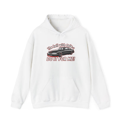 White hoodie with graphic design and text 'The hell with Dale... DO IT FOR ME' on a white background