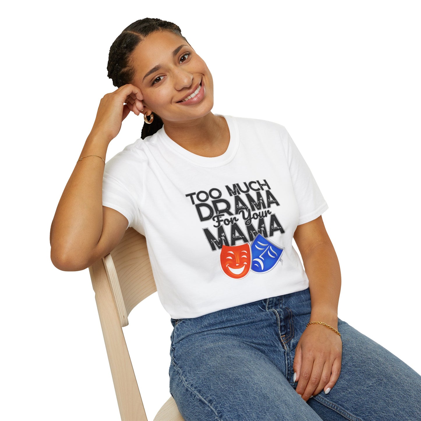 Person wearing a white t-shirt with 'Too Much Drama for Your Mama' text and theater masks.