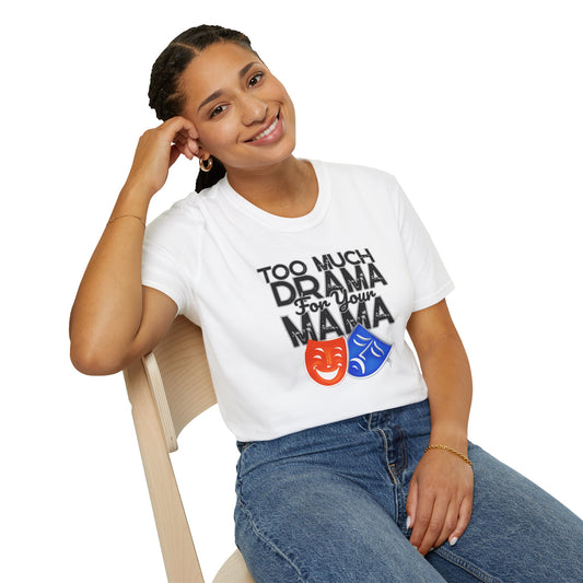 Person wearing a white t-shirt with 'Too Much Drama for Your Mama' text and theater masks.