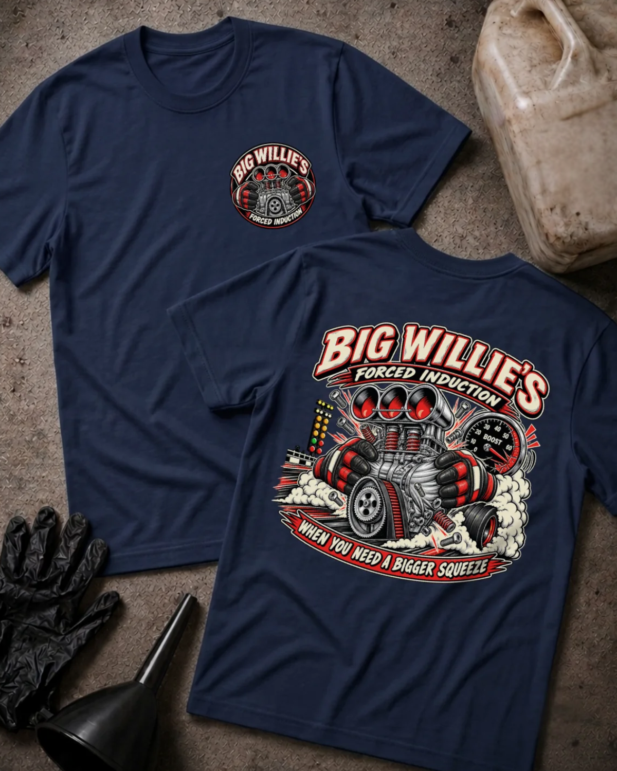 Front and back of Big Willie’s Forced Induction navy drag racing T-shirt with chest logo, supercharged engine, boost gauge, racing lights, and “When you need a bigger squeeze” slogan.