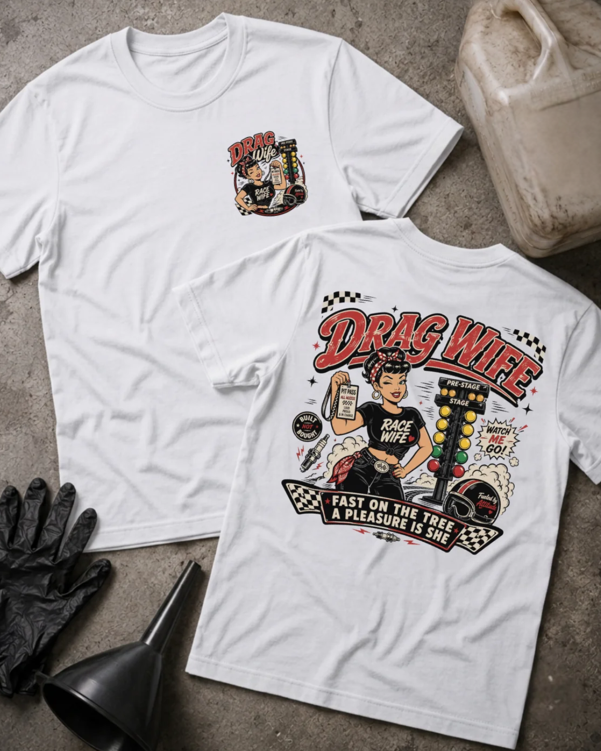 Front and back of Drag Wife white T-shirt with chest logo, woman holding a pit pass beside drag racing lights, and “Fast on the tree, a pleasure is she” slogan.