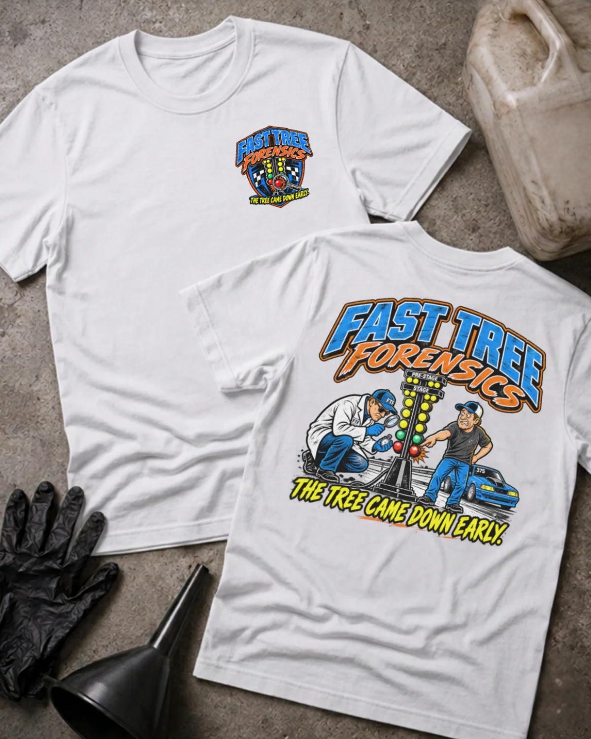Front and back of Fast Tree Forensics white T-shirt with chest logo, two men examining a drag racing starting tree, and “The tree came down early” slogan.
