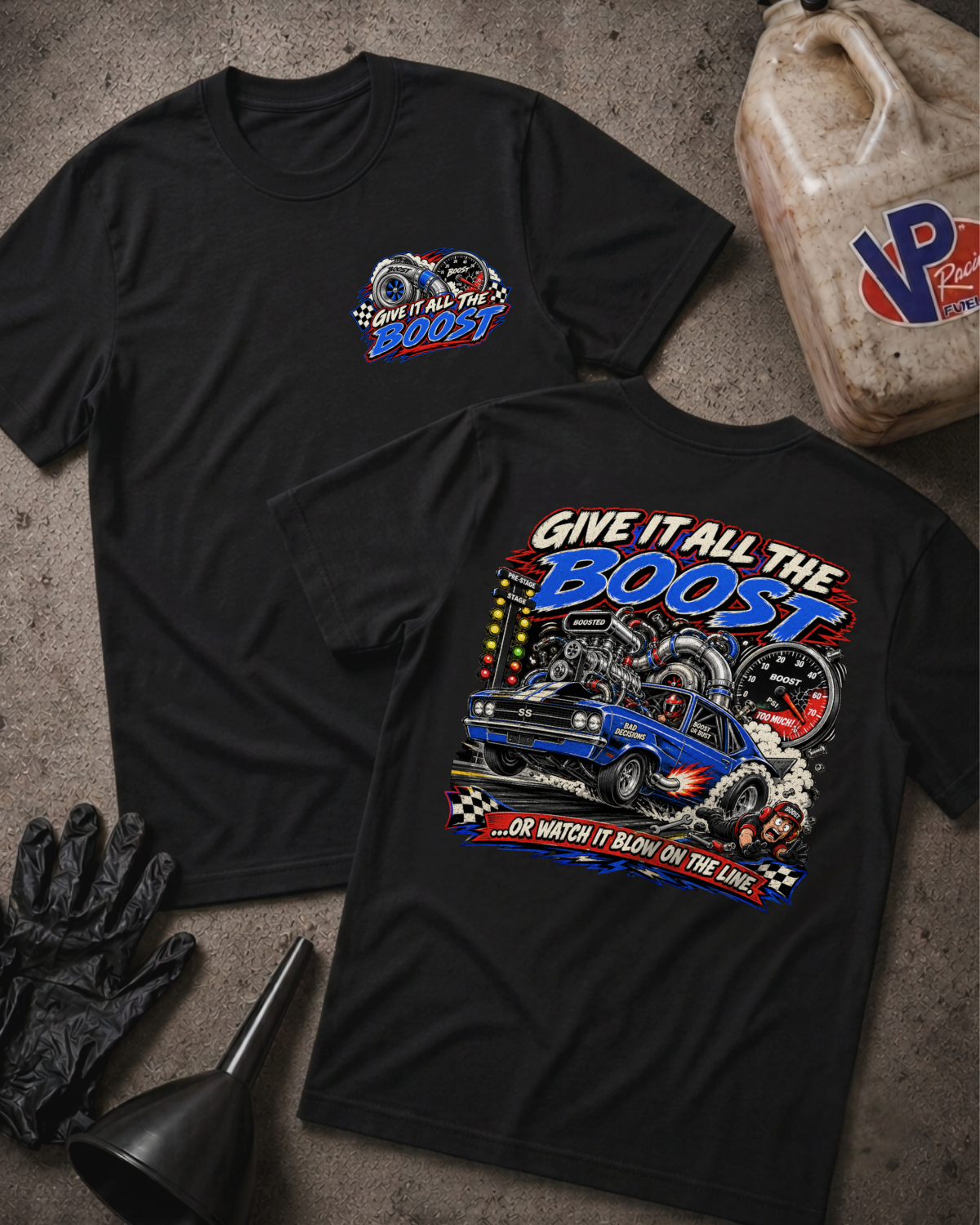 Black t-shirt with a left chest emblem with 'GIVE IT ALL THE BOOST' text on the front and a drag racing themed graphic and 'GIVE IT ALL THE BOOST' and 'OR WATCH IT BLOW ON THE LINE' text on the back