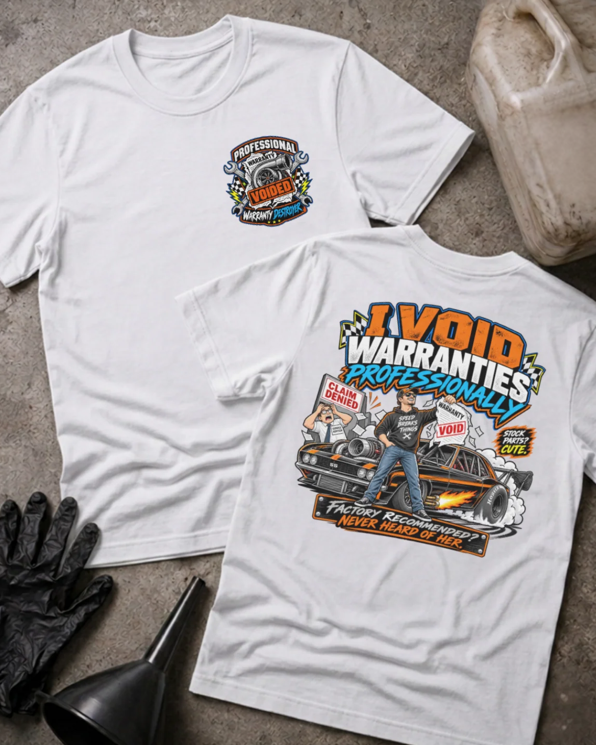 Front and back of I Void Warranties Professionally white T-shirt with chest logo, man beside a modified muscle car, and “Factory recommended? Never heard of her” slogan.