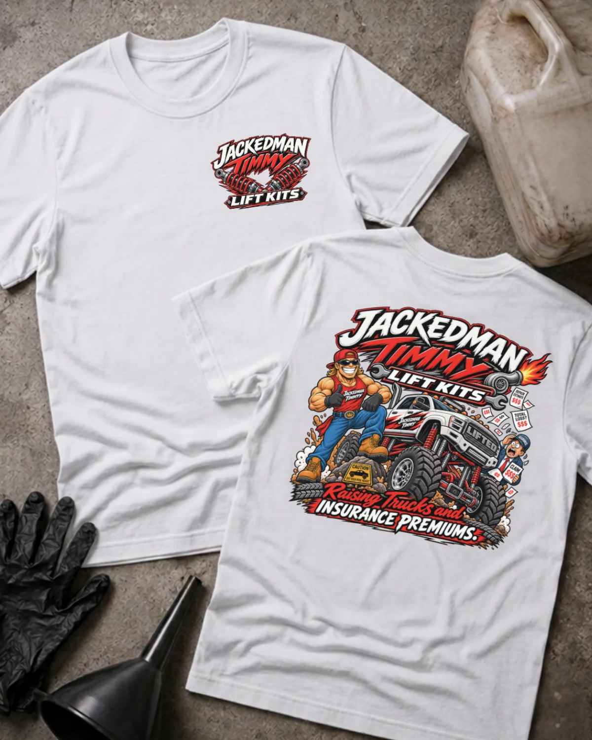 Front and back of Jackedman Timmy Lift Kits white T-shirt with chest logo, muscular man beside a lifted truck, and “Raising trucks and insurance premiums” slogan.
