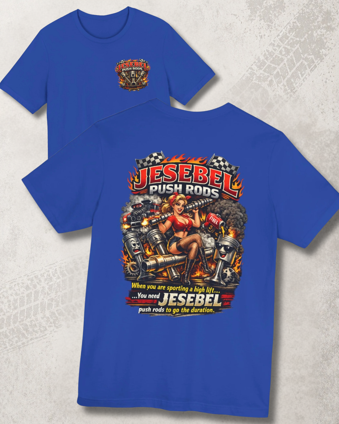  Blue t-shirt with colorful graphic and 'Jesebel Push Rods When you are sporting a high lift you need Jesebel push rods to go the duration' text, front and back shown on a motorsports theme background
