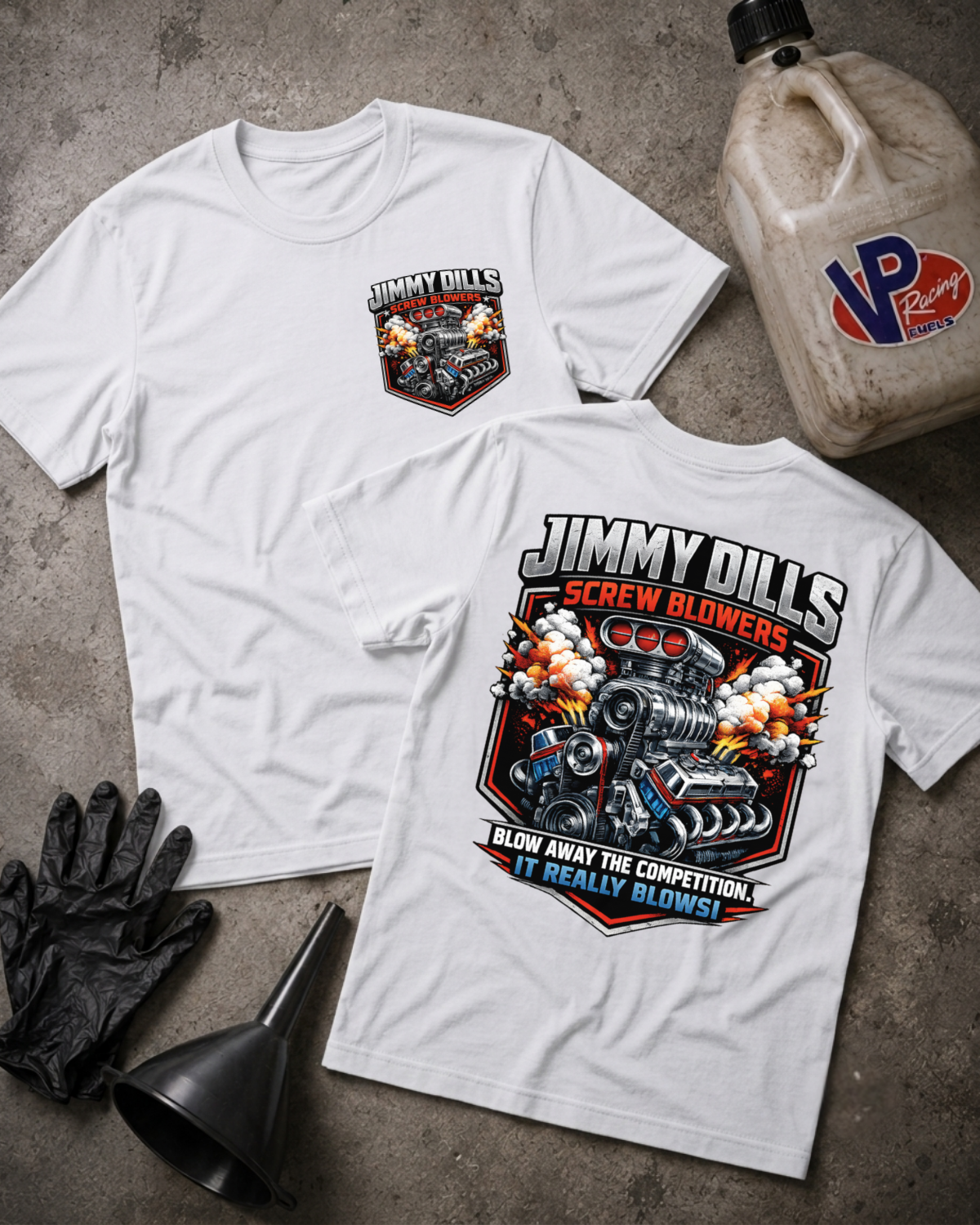 Two white graphic T-shirts laid flat on a gray concrete surface, with a black funnel, black gloves, and a plastic jug nearby. The front shirt shows a small chest graphic reading Jimmy Dills, and the back shirt shows a large engine graphic with the text 'JIMMY DILLS SCREW BLOWERS' and 'BLOW AWAY THE COMPETITION IT REALLY BLOWS!'.