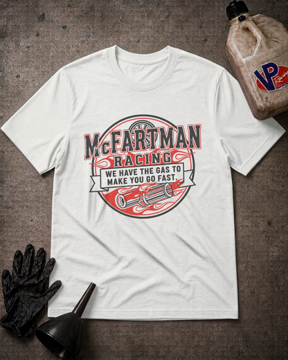 White t-shirt with 'McFarman Racing We Have the Gas To Make You Go Fast' design
