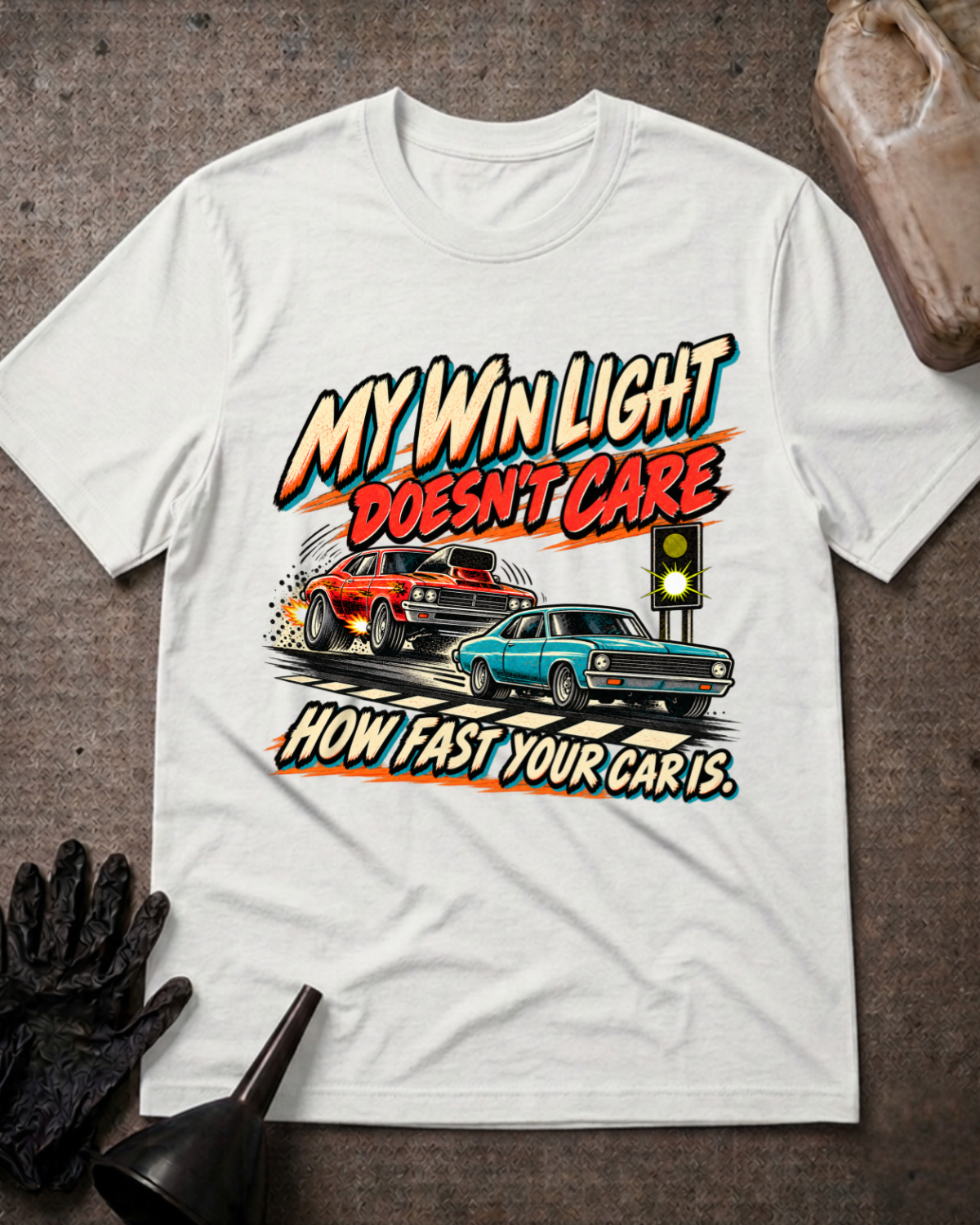 White My Win Light bracket racing T-shirt, front flat lay with red and teal classic drag cars, glowing win light, and “My win light doesn’t care how fast your car is.”